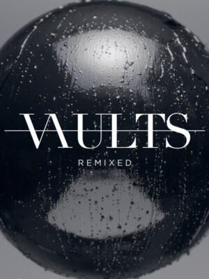 Jacques Greene- Vaults Remixed